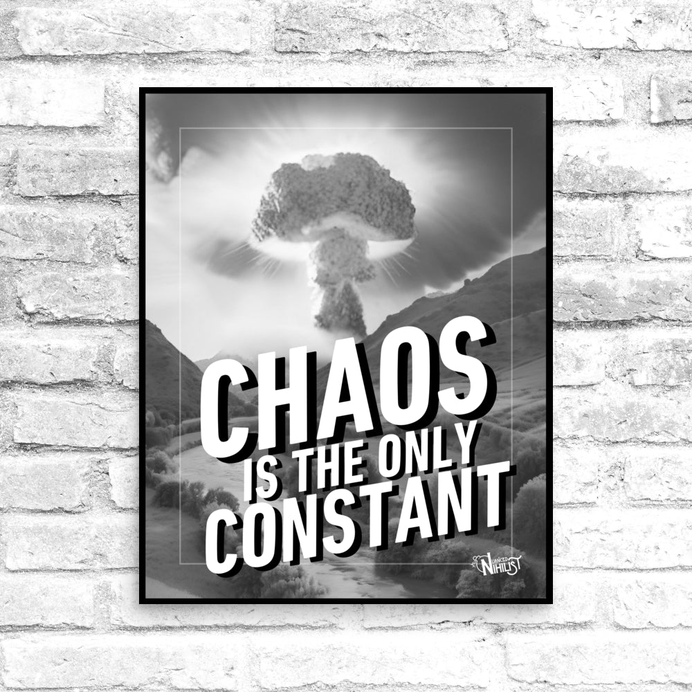 Nuanced-Nihilist-Chaos-Only-Constant-16x20-Poster