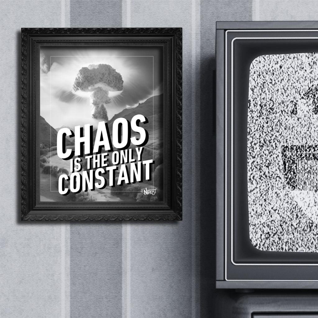 Chaos Only Constant 8x10 Poster Home - Nuanced Nihilist