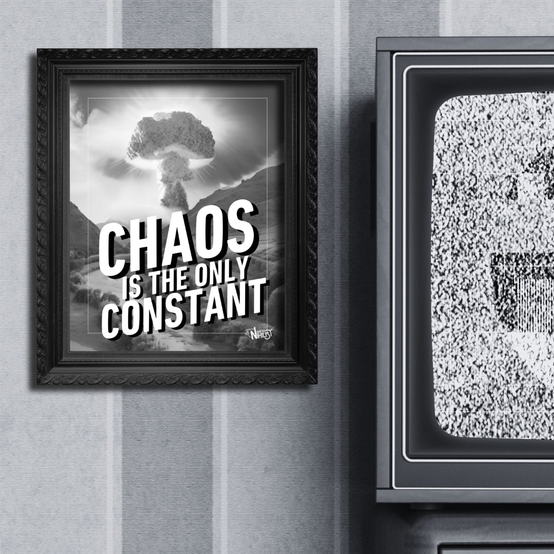 Chaos Only Constant 8x10 Poster Home - Nuanced Nihilist