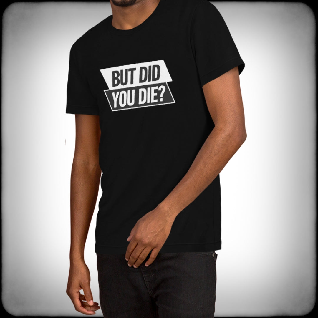 Did You Die T-shirt Male - Nuanced Nihilist
