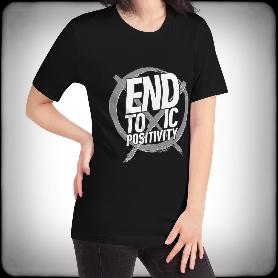 End Toxic Positivity T-shirt Female - Nuanced Nihilist