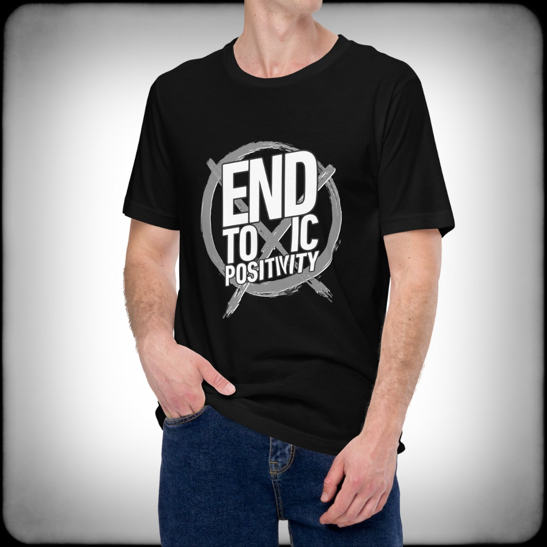 End Toxic Positivity T-shirt Male - Nuanced Nihilist