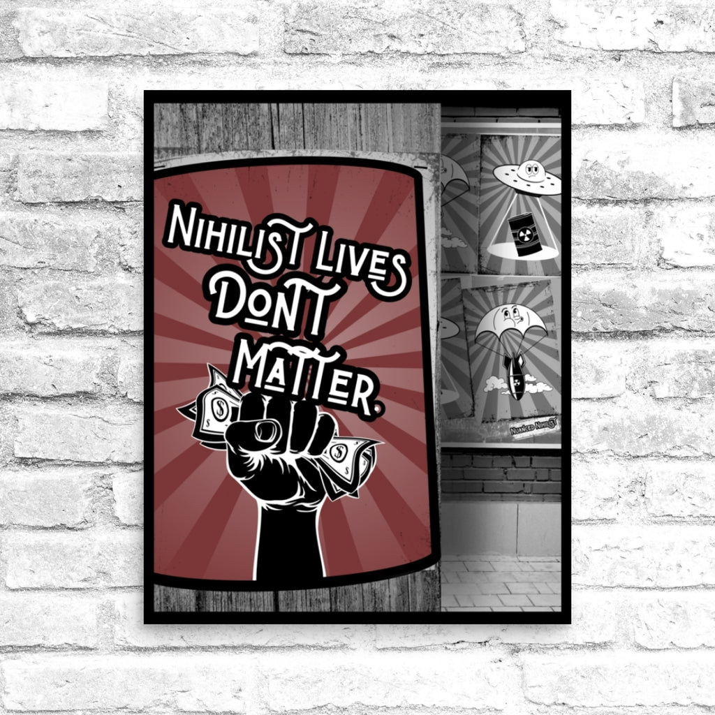 Nihilist Lives Dont Matter 16x20 Poster - Nuanced Nihilist