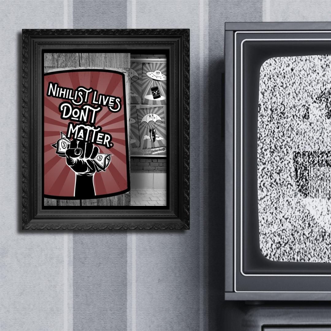 Nihilist Lives Dont Matter 8x10 Poster Home - Nuanced Nihilist