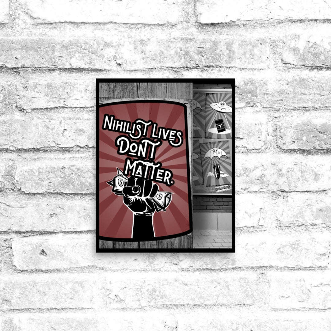 Nihilist Lives Dont Matter 8x10 Poster - Nuanced Nihilist