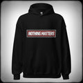 Nothing Matters Hoodie - Nuanced Nihilist