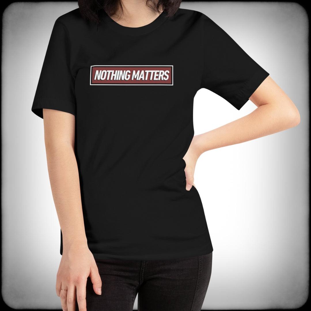 Nothing Matters T-shirt Female - Nuanced Nihilist