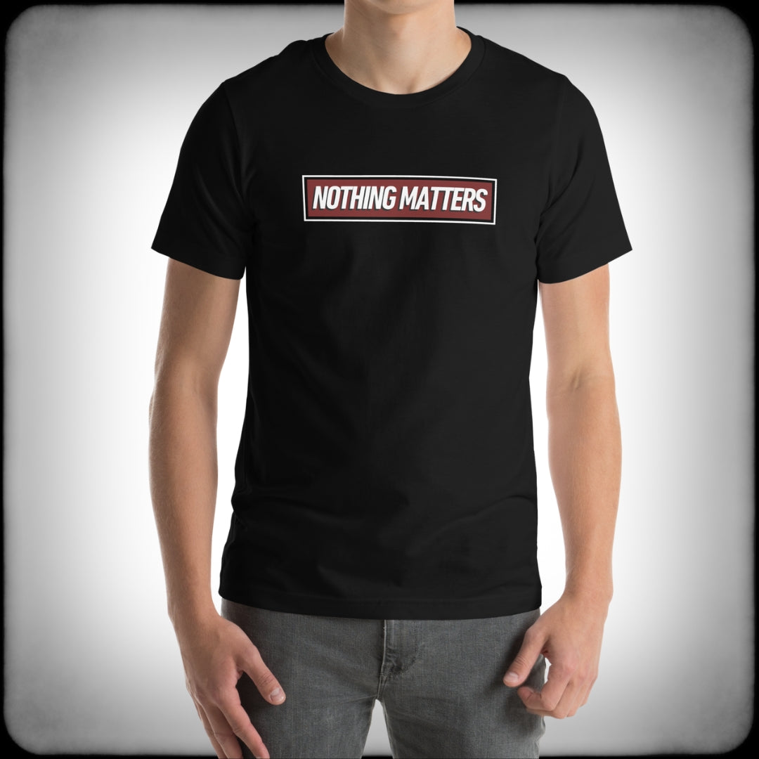 Nothing Matters T-shirt Male - Nuanced Nihilist