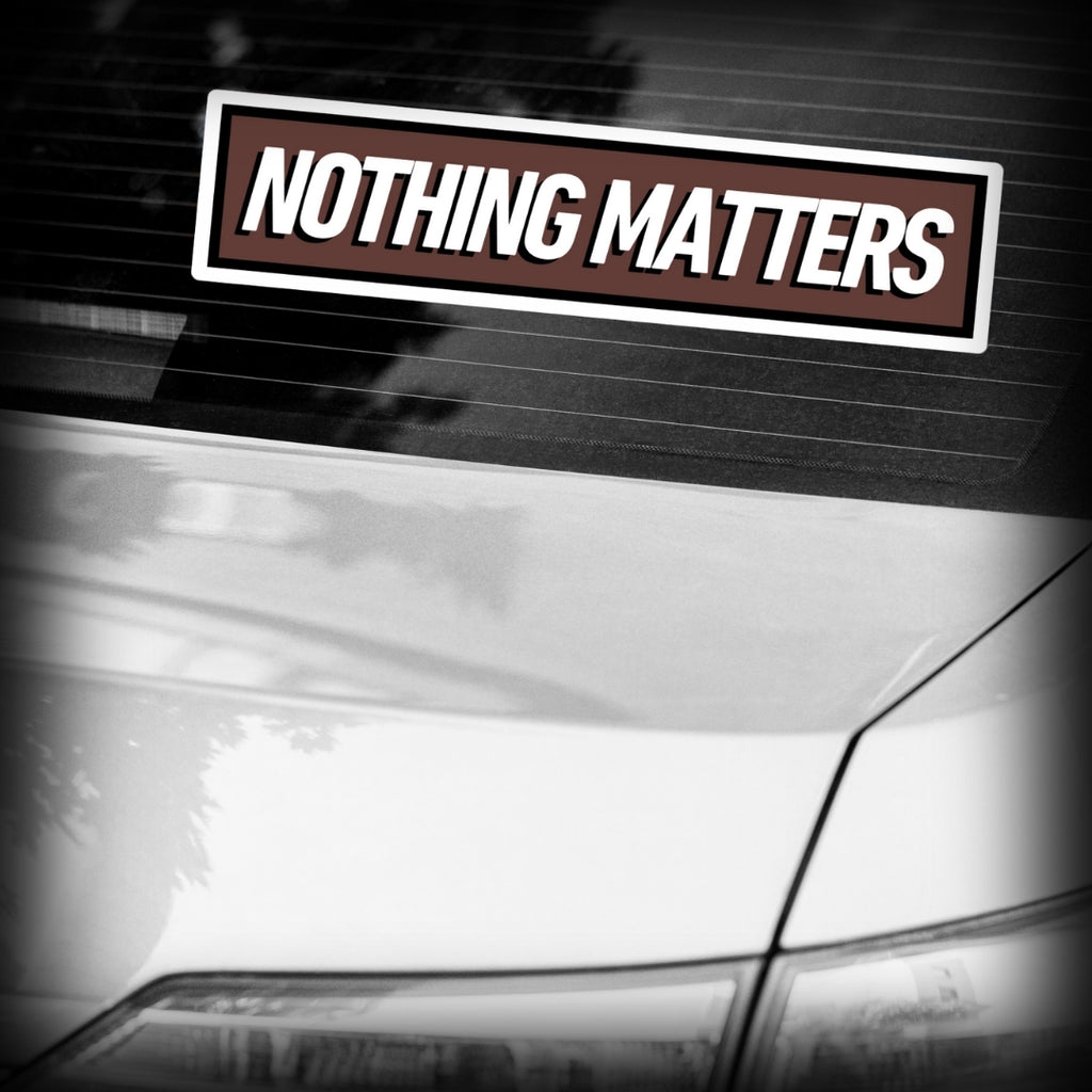 Nothing Matters red Sticker Car Window - Nuanced Nihilist