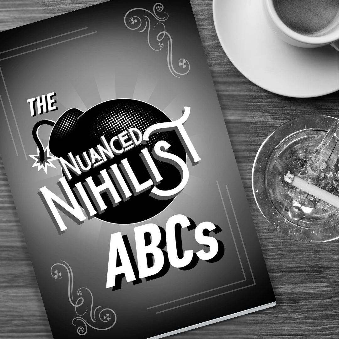 Nuanced Nihilist ABCs Book Lifestyle - Nuanced Nihilist