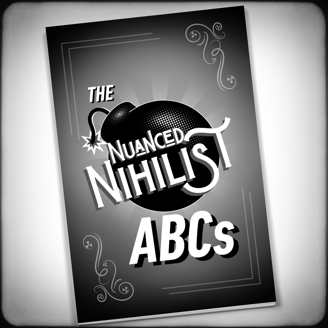 Nuanced Nihilist ABCs Book - Nuanced Nihilist
