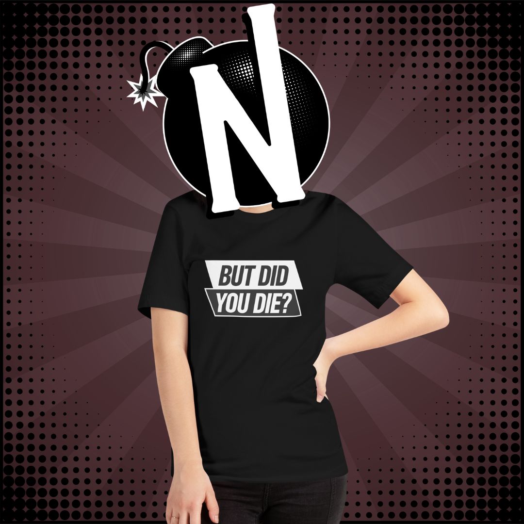 Nuanced Nihilist Did You Die? Shirt 