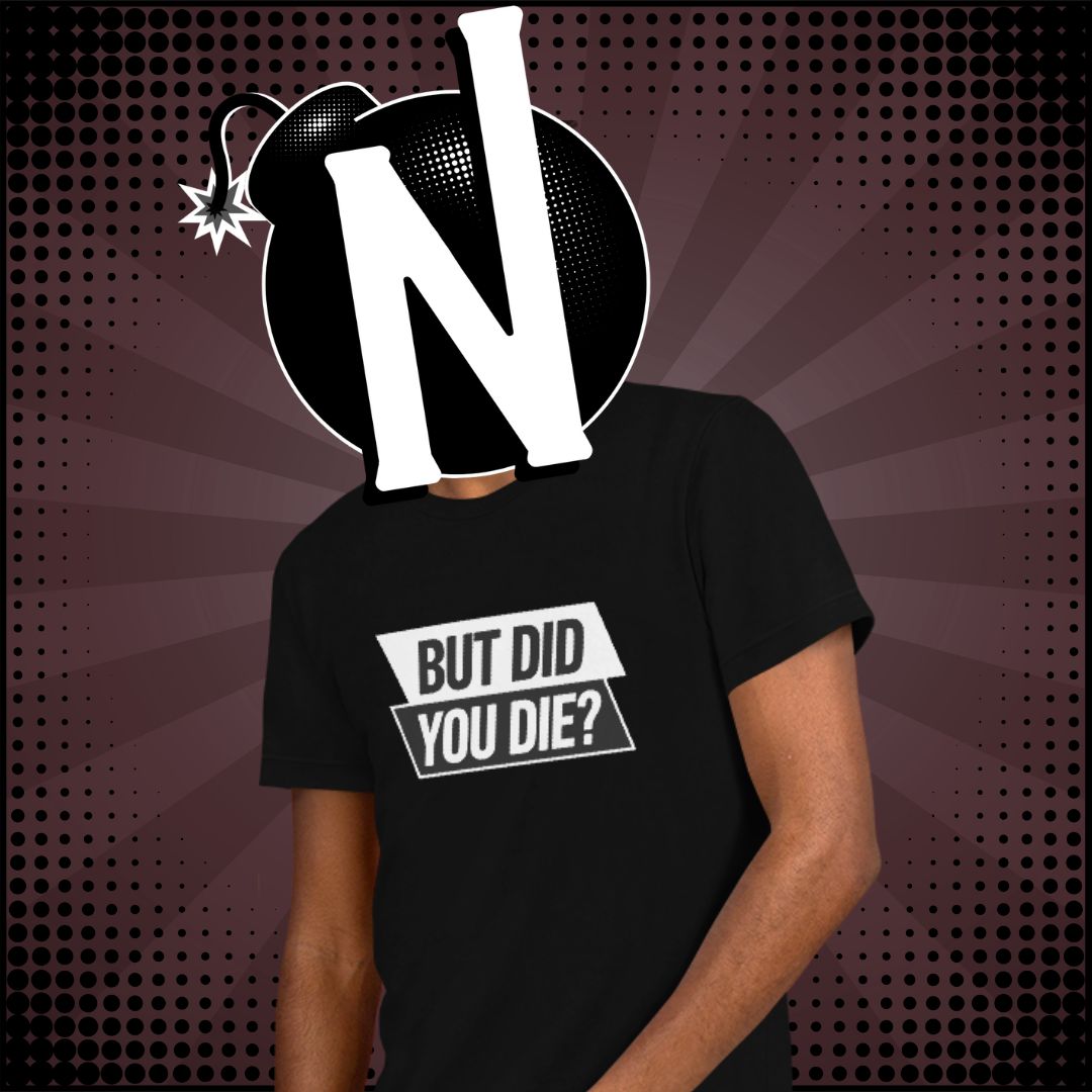 Nuanced Nihilist Did You Die? Shirt