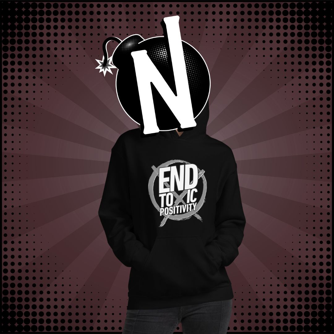 Nuanced Nihilist End Toxic Positivity Hoodie Sweater