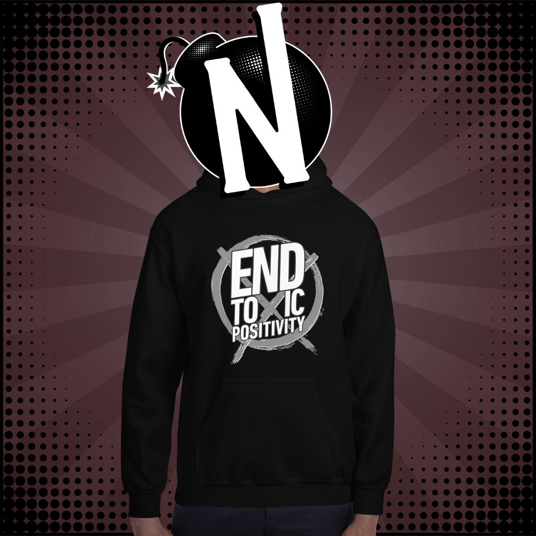 Nuanced Nihilist End Toxic Positivity Hoodie Sweater