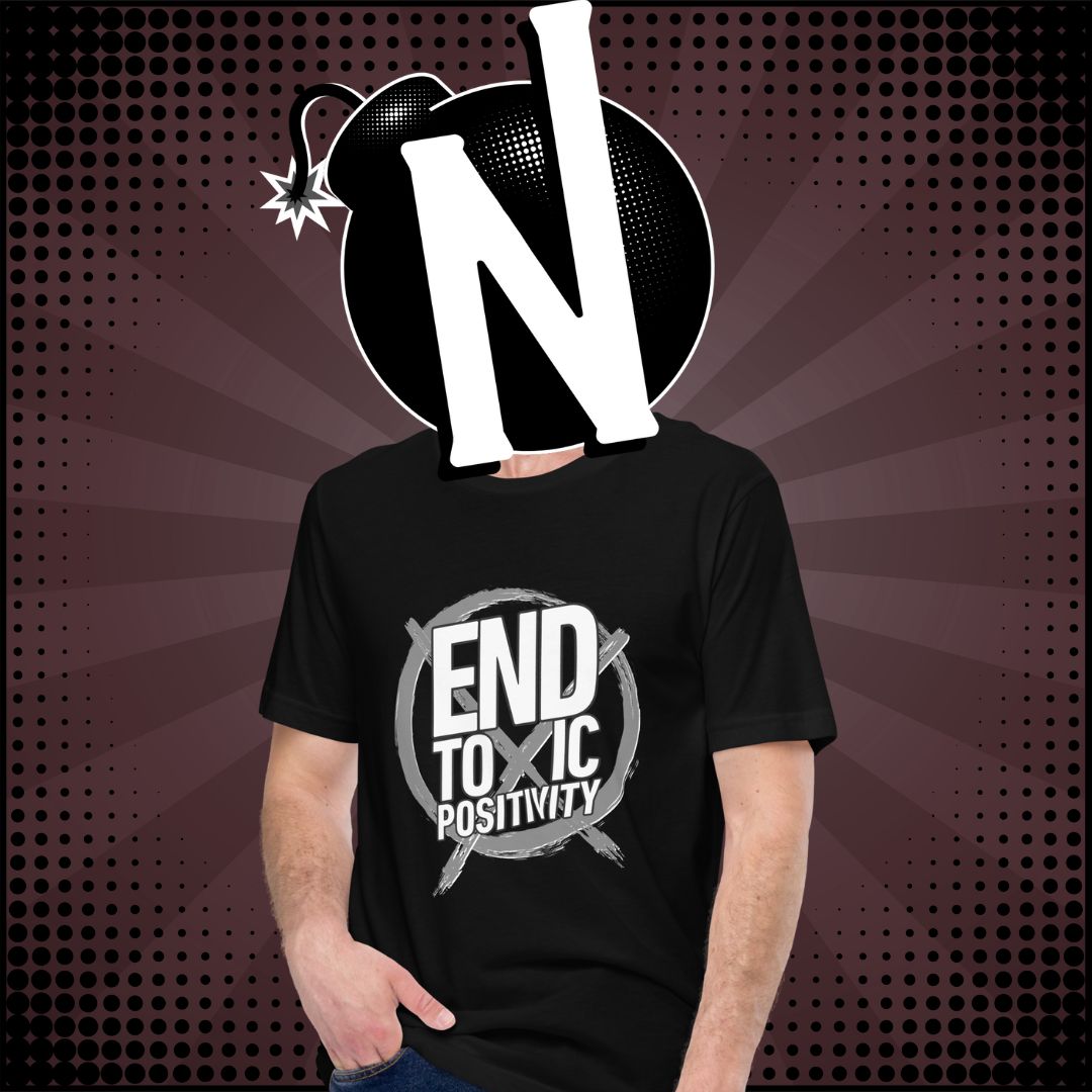 Nuanced Nihilist End Toxic Positivity Shirt