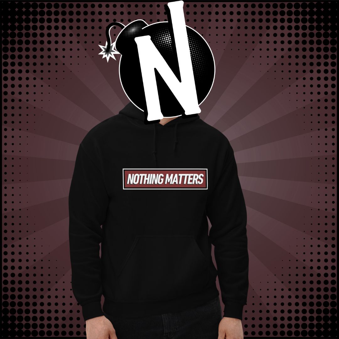 Nuanced Nihilist Nothing Matters Hoodie Sweater