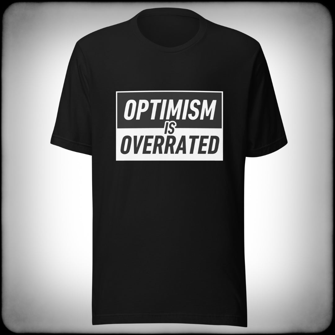 Optimism is Overrated T-shirt - Nuanced Nihilist