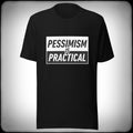 Pessimism is Practical T-shirt - Nuanced Nihilist